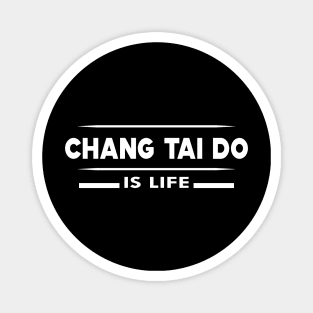 Chang Tai Do is life Magnet